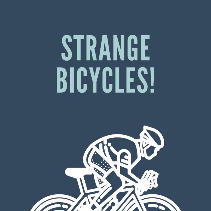 Strange bicycles